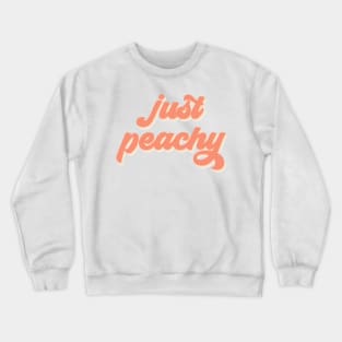 That's just peachy Crewneck Sweatshirt